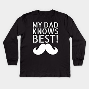 My Dad Knows Best Typographical Man's & Woman's Kids Long Sleeve T-Shirt